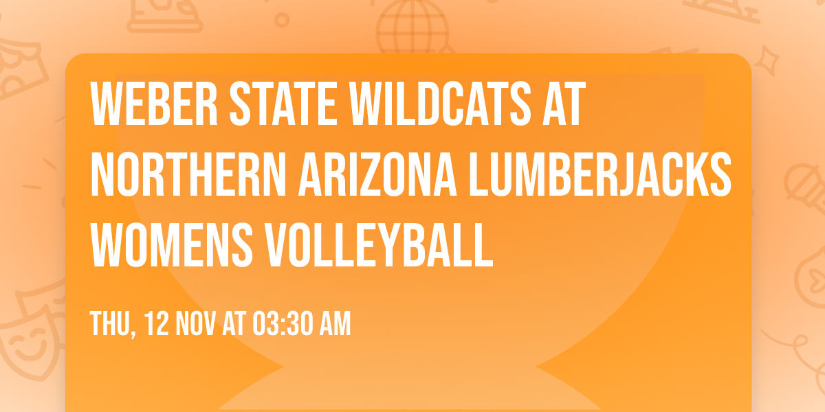 Weber State Wildcats at Northern Arizona Lumberjacks Womens Volleyball