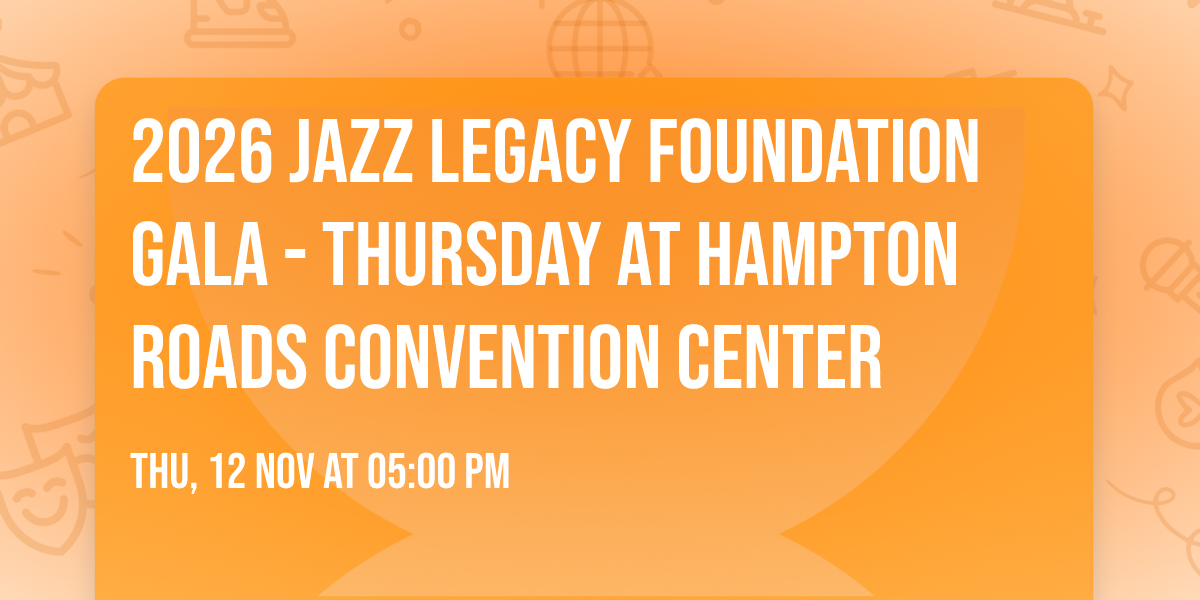 2026 Jazz Legacy Foundation Gala - Thursday at Hampton Roads Convention Center