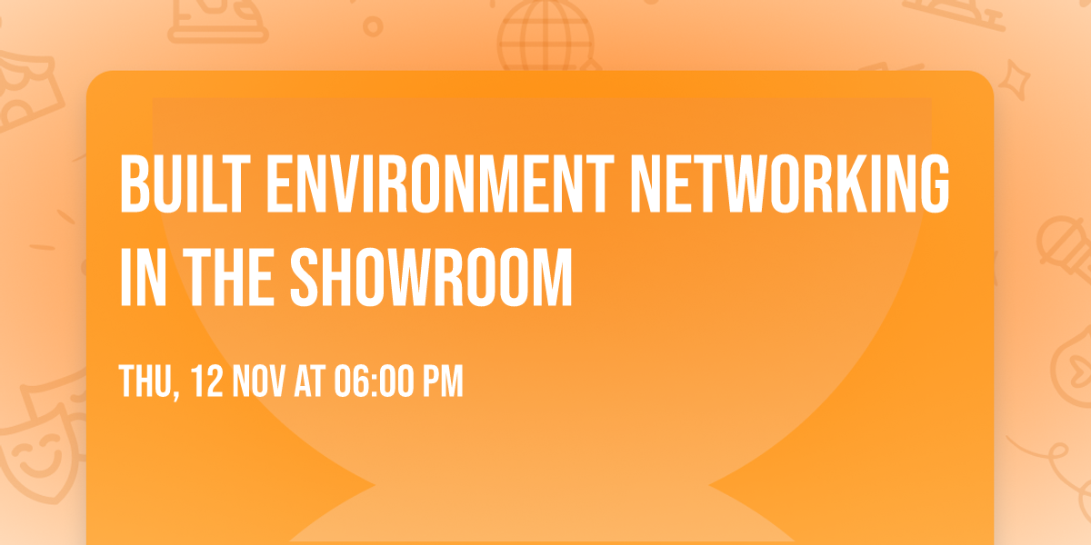 Built Environment Networking in the Showroom 