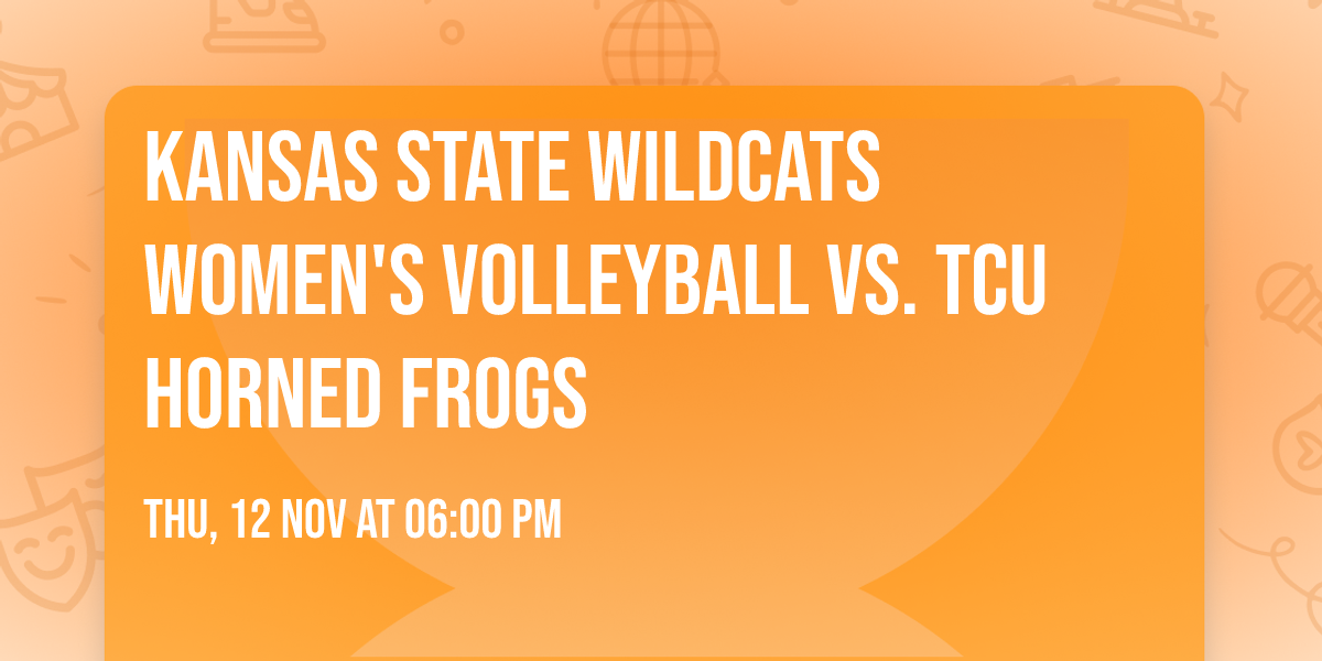 Kansas State Wildcats Women's Volleyball vs. TCU Horned Frogs