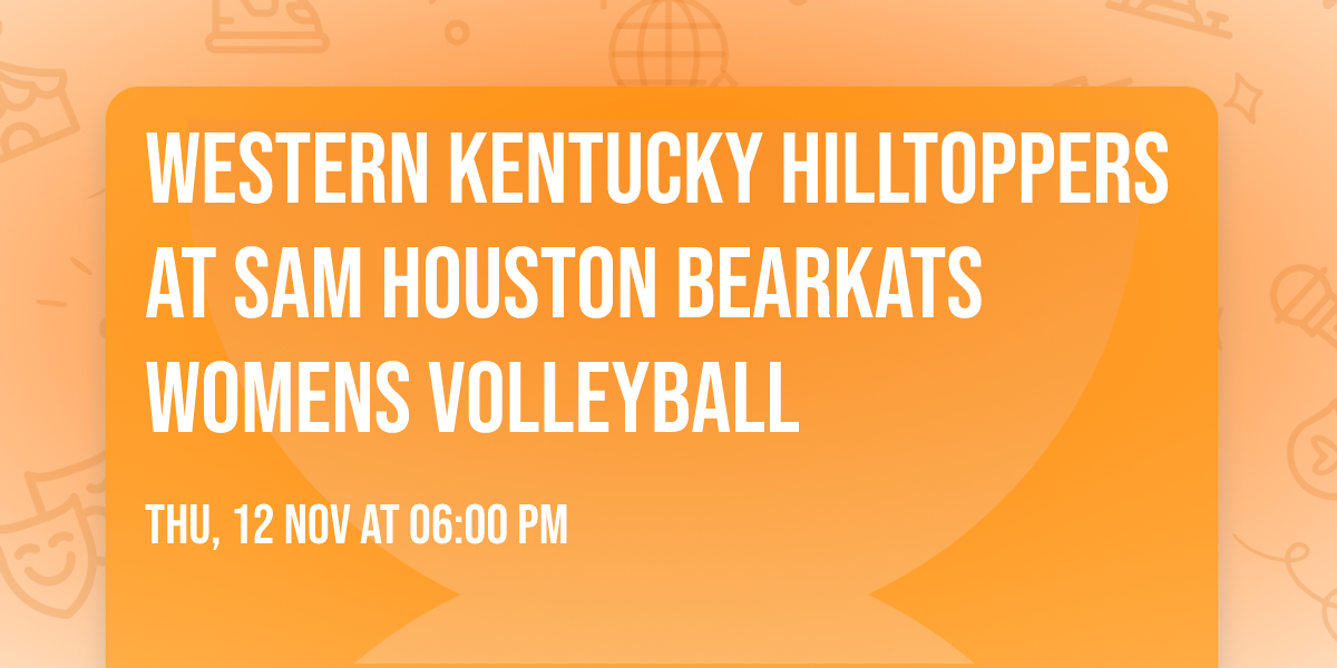 Western Kentucky Hilltoppers at Sam Houston Bearkats Womens Volleyball