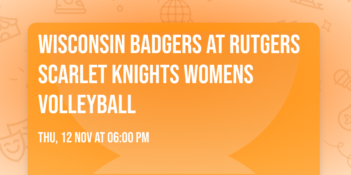 Wisconsin Badgers at Rutgers Scarlet Knights Womens Volleyball