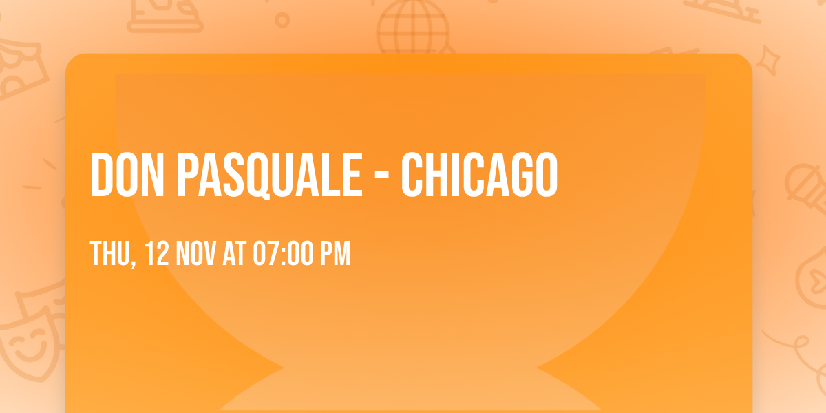 Don Pasquale - Chicago