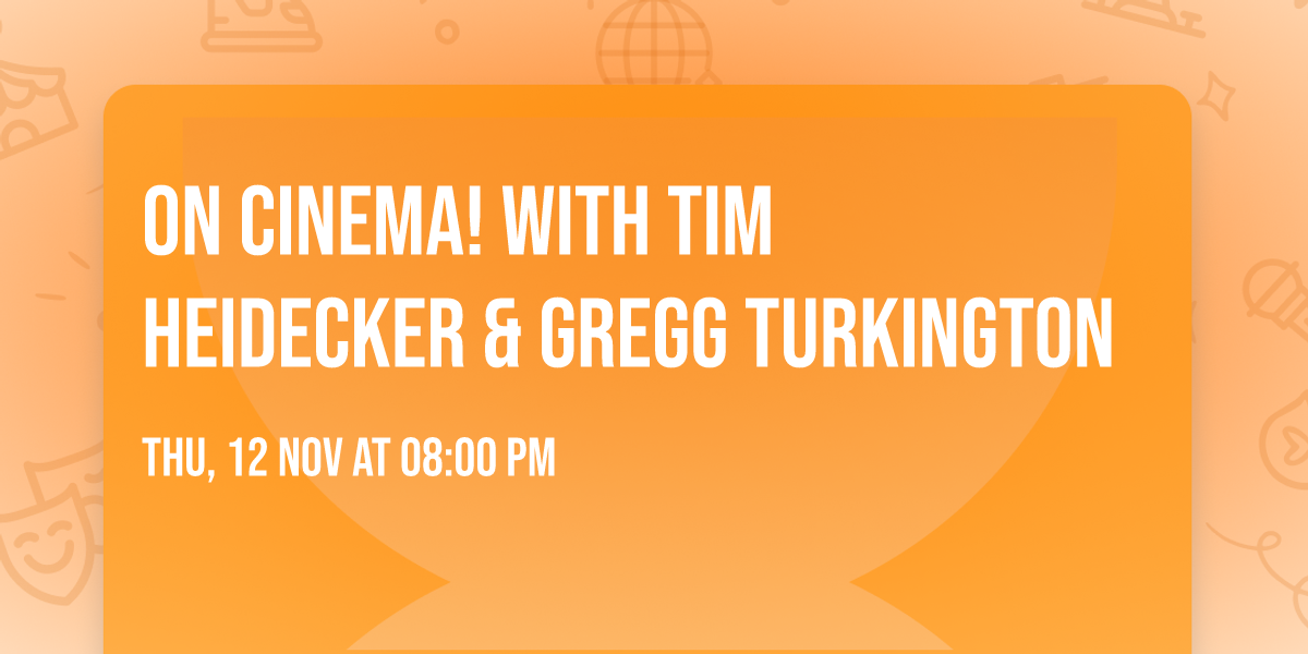 On Cinema! with Tim Heidecker & Gregg Turkington