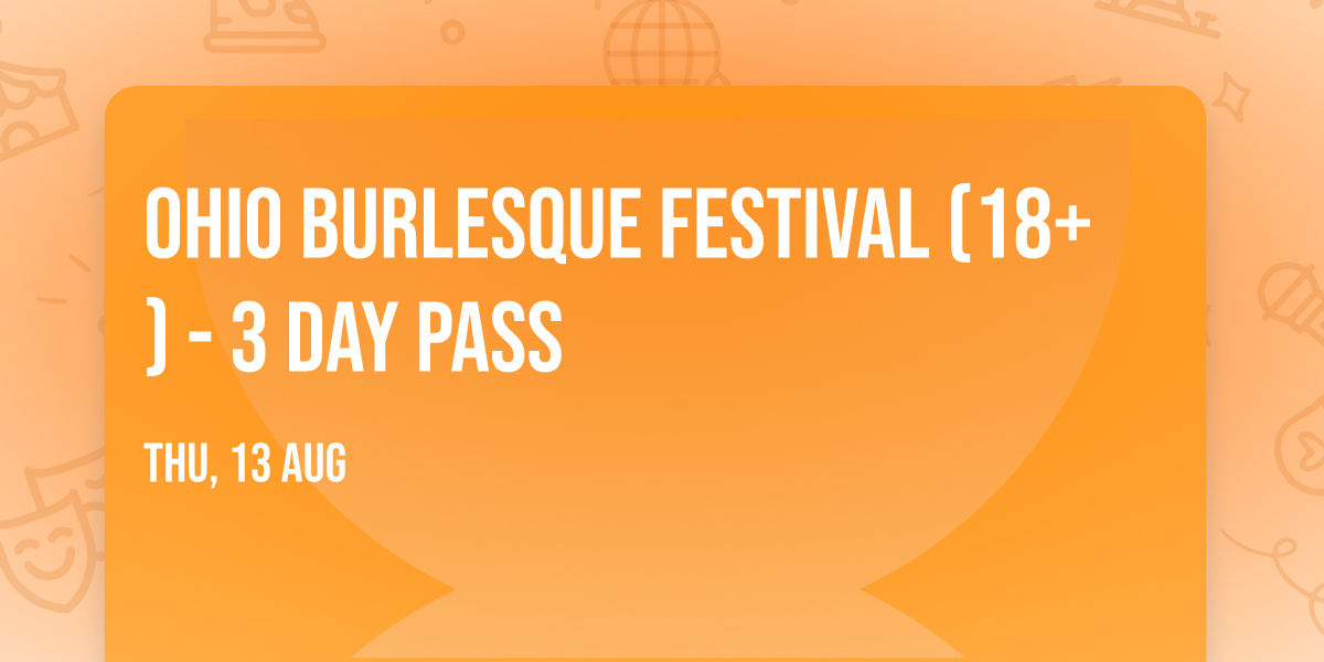 Ohio Burlesque Festival (18+) - 3 Day Pass