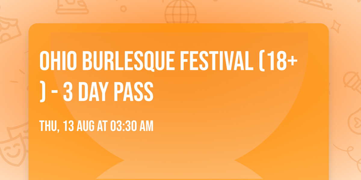 Ohio Burlesque Festival (18+) - 3 Day Pass