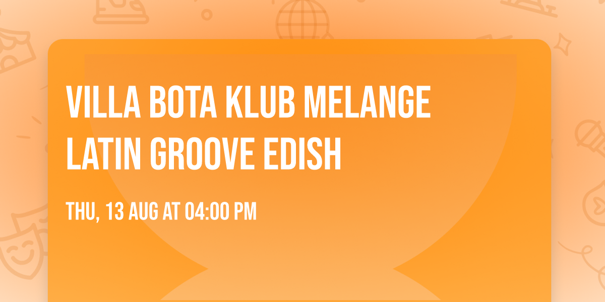 Villa Bota Klub Melange Latin Groove Edish