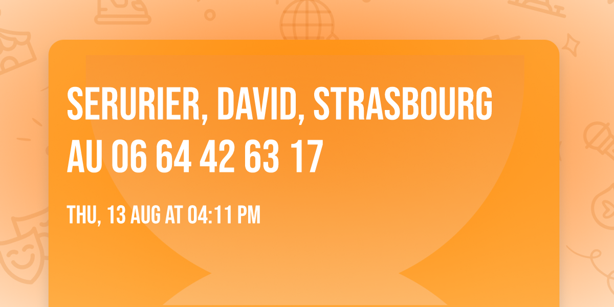 Serurier, David, Strasbourg au 06 64 42 63 17