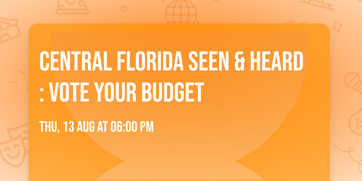 Central Florida Seen & Heard: Vote Your Budget