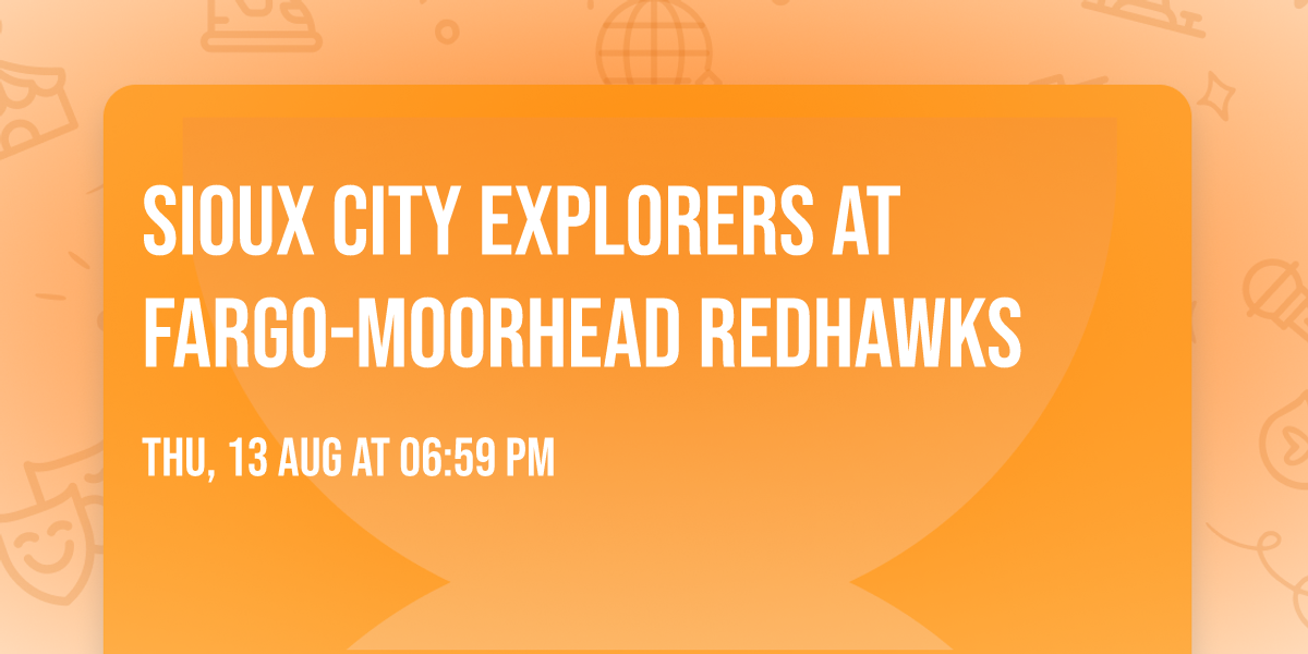 Sioux City Explorers at Fargo-Moorhead RedHawks
