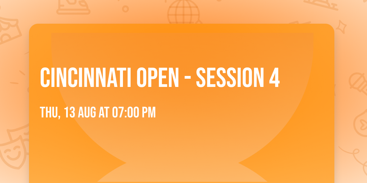Cincinnati Open - Session 4