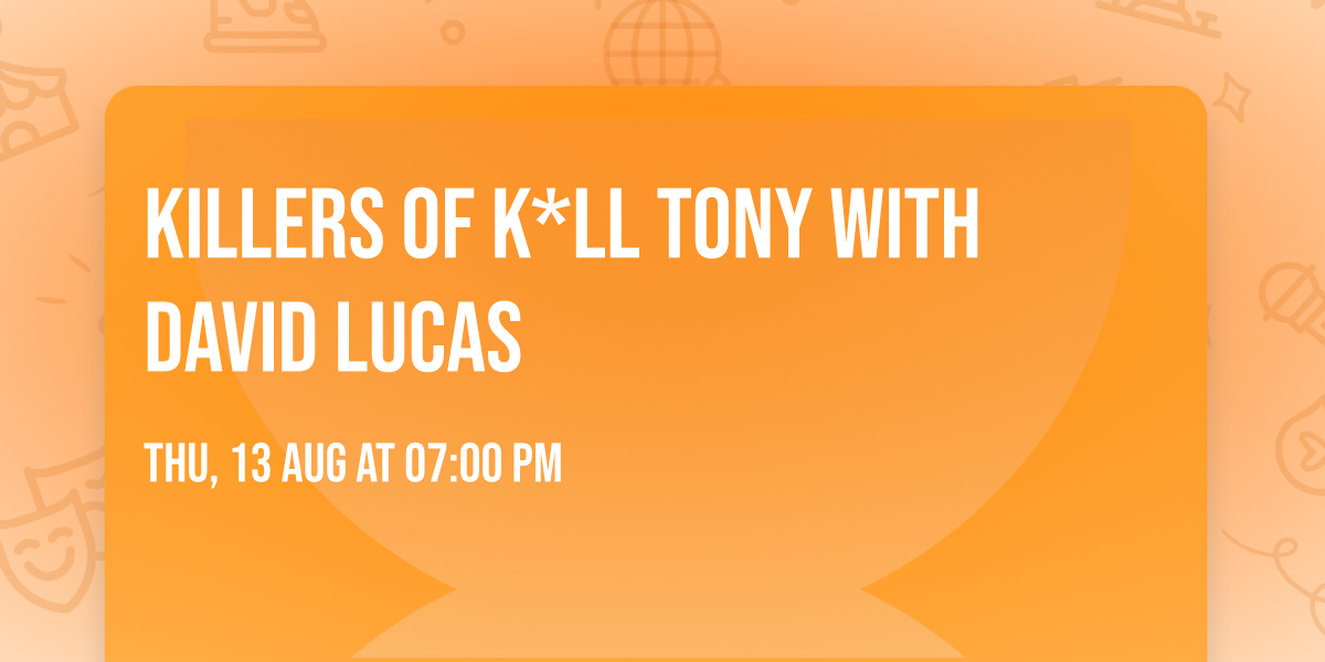 Killers of K*ll Tony with David Lucas