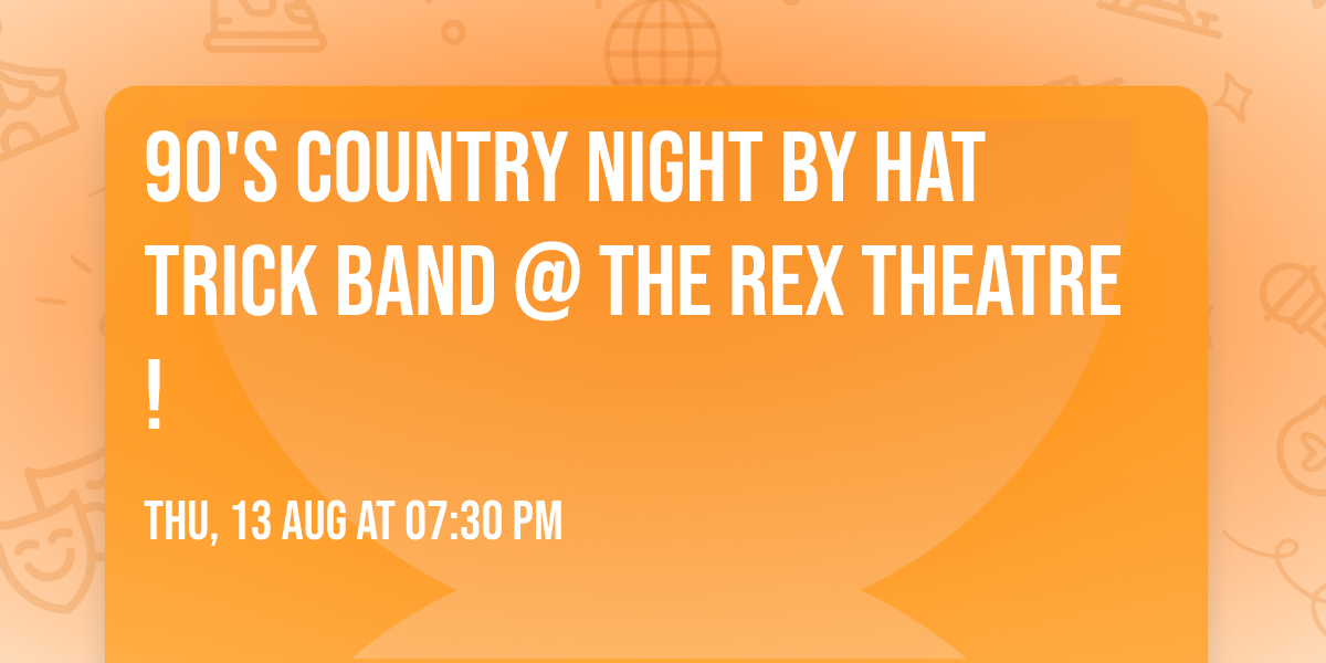 90's Country Night by Hat Trick Band @ The Rex Theatre!