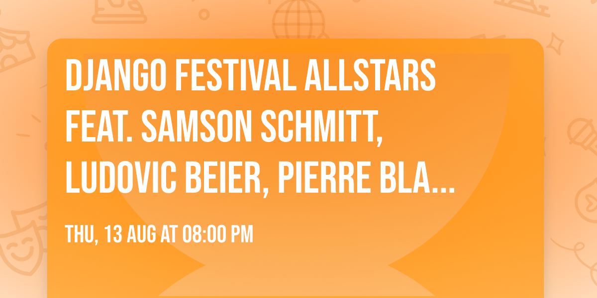 Django Festival Allstars feat. Samson Schmitt, Ludovic Beier, Pierre Blanchard