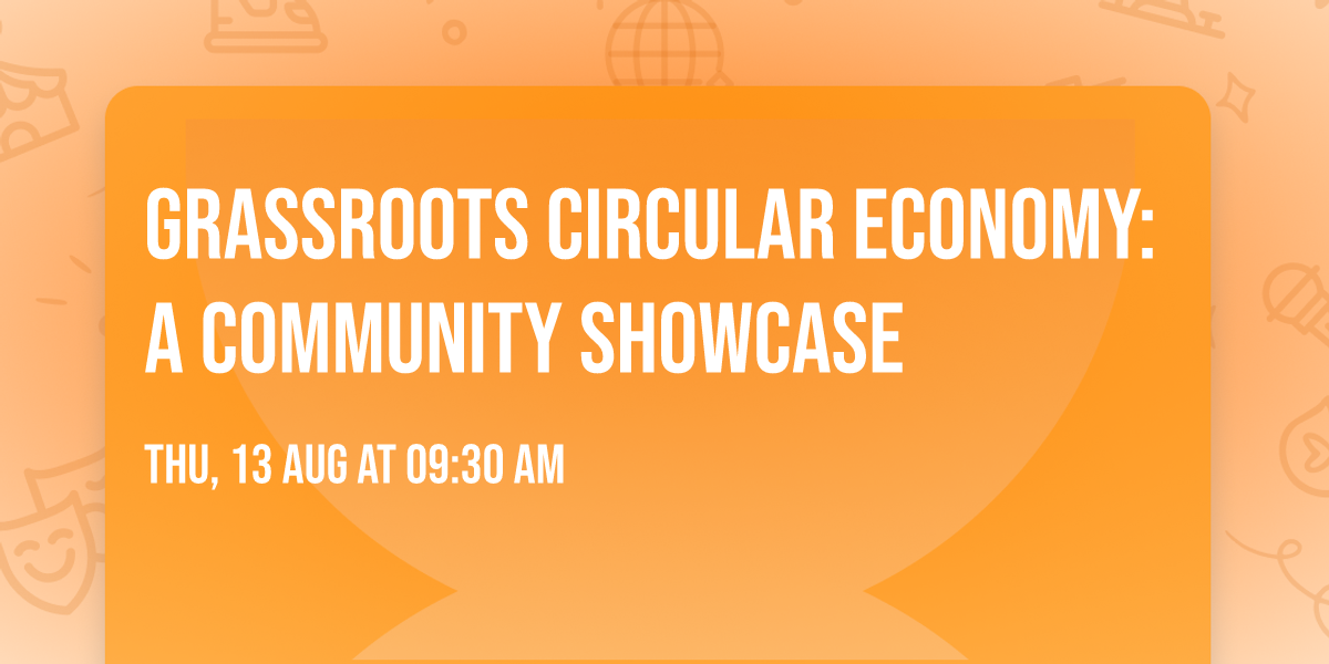 Grassroots Circular Economy: A Community showcase
