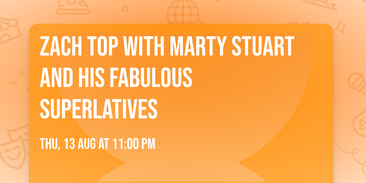 Zach Top with Marty Stuart and His Fabulous Superlatives