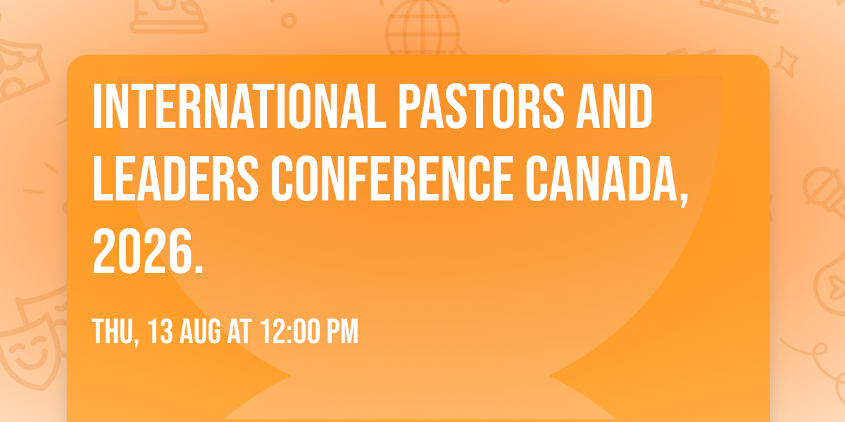 International Pastors And Leaders Conference Canada, 2026.