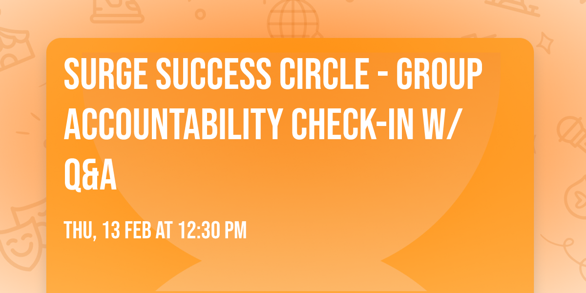 SURGE Success Circle - Group Accountability  Check-In w\/Q&A
