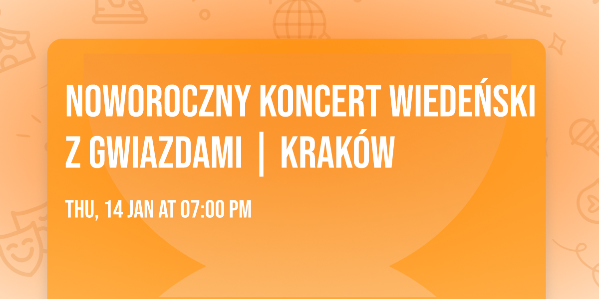 Noworoczny Koncert Wiede\u0144ski z Gwiazdami | Krak\u00f3w