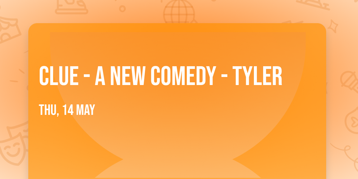 Clue - A New Comedy - Tyler