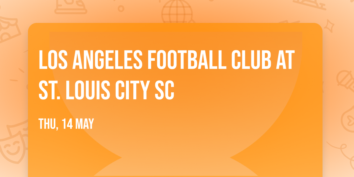 Los Angeles Football Club at St. Louis CITY SC