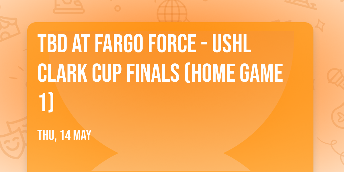 TBD at Fargo Force - USHL Clark Cup Finals (Home Game 1)