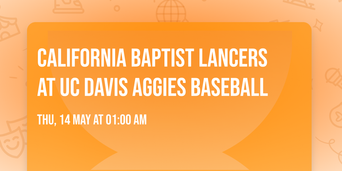 California Baptist Lancers at UC Davis Aggies Baseball