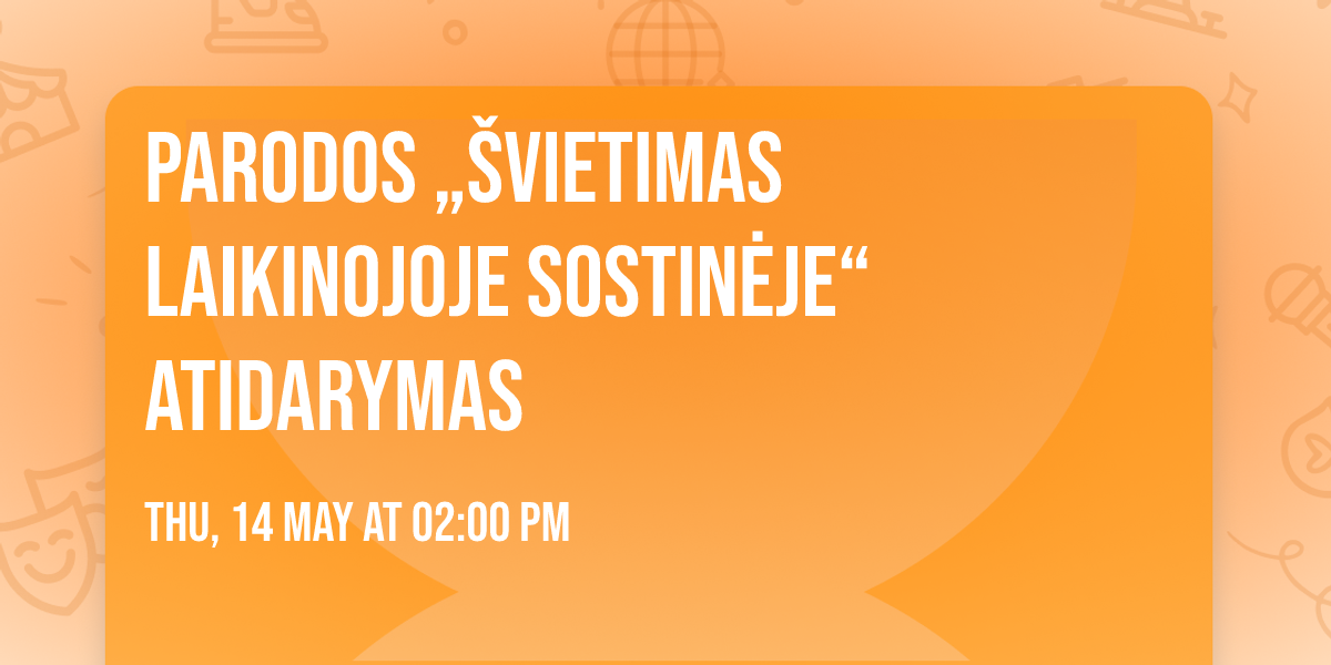 Parodos \u201e\u0160vietimas laikinojoje sostin\u0117je\u201c atidarymas