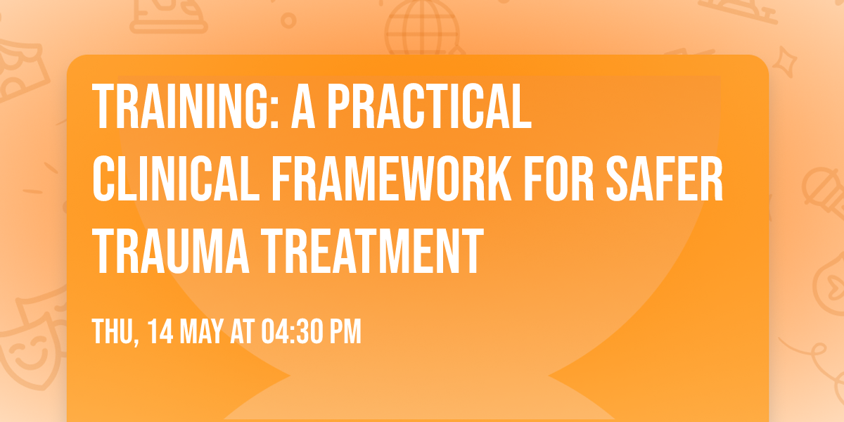 Training: A Practical Clinical Framework for Safer Trauma Treatment