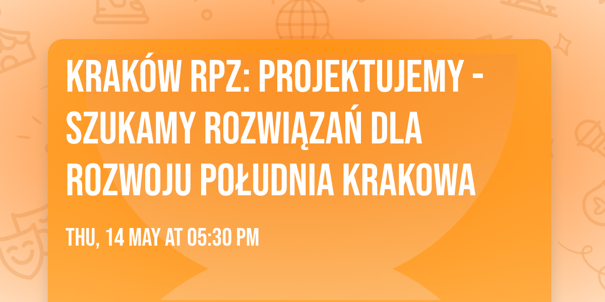 KRAK\u00d3W RPZ: PROJEKTUJEMY - Szukamy rozwi\u0105za\u0144 dla rozwoju po\u0142udnia Krakowa 