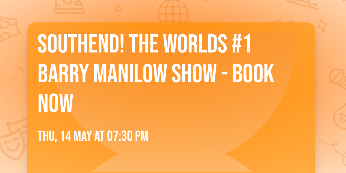 SOUTHEND! The Worlds #1 Barry Manilow Show - BOOK NOW