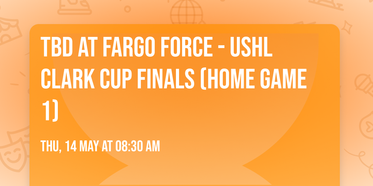 TBD at Fargo Force - USHL Clark Cup Finals (Home Game 1)