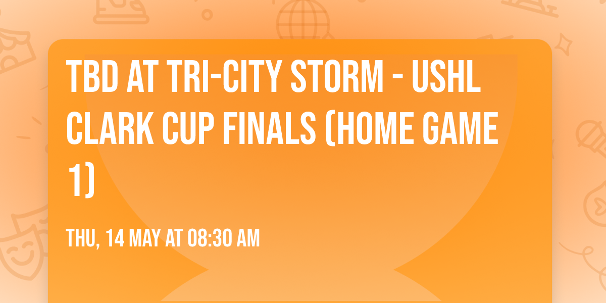 TBD at Tri-City Storm - USHL Clark Cup Finals (Home Game 1)
