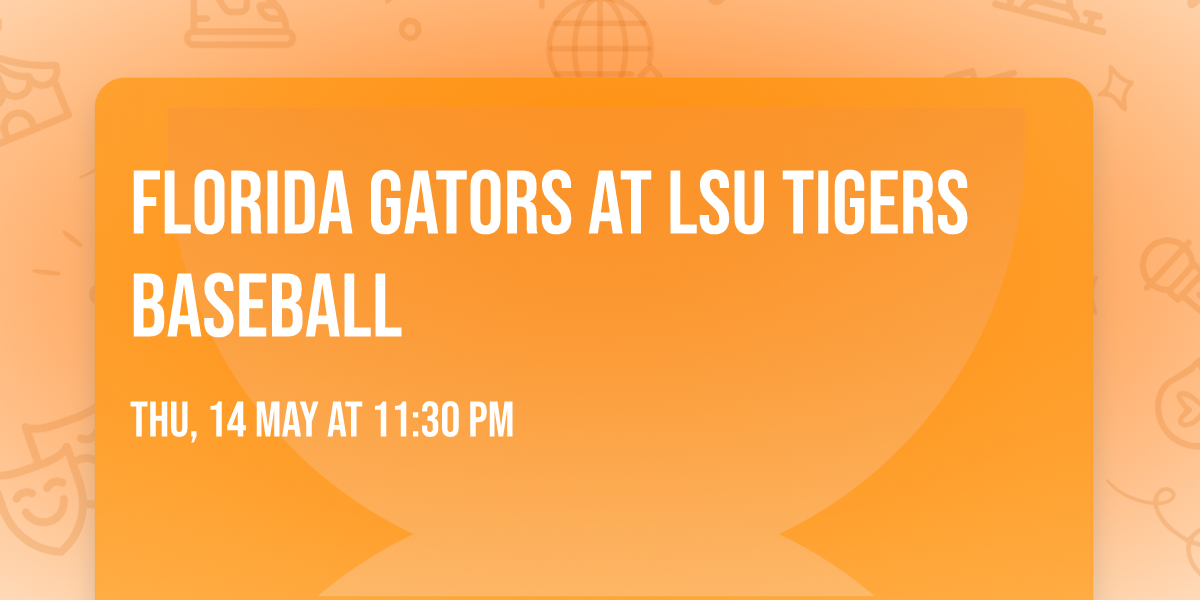 Florida Gators at LSU Tigers Baseball