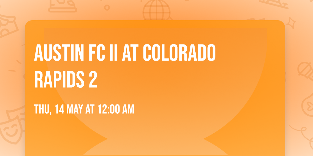 Austin FC II at Colorado Rapids 2