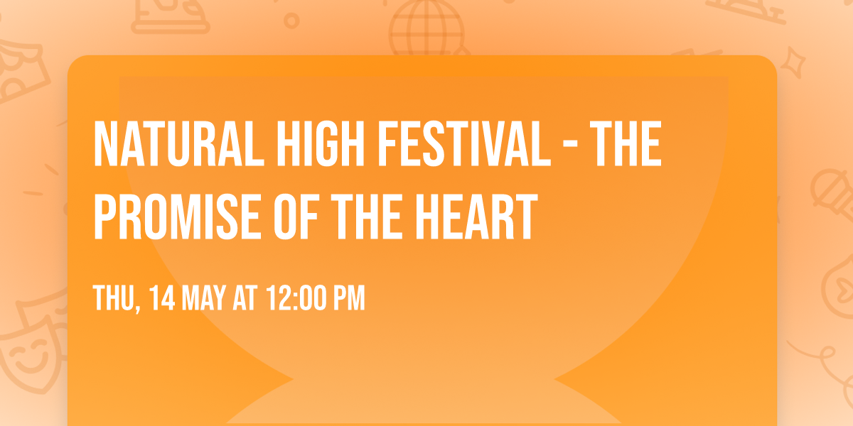 Natural High Festival - The Promise of the Heart