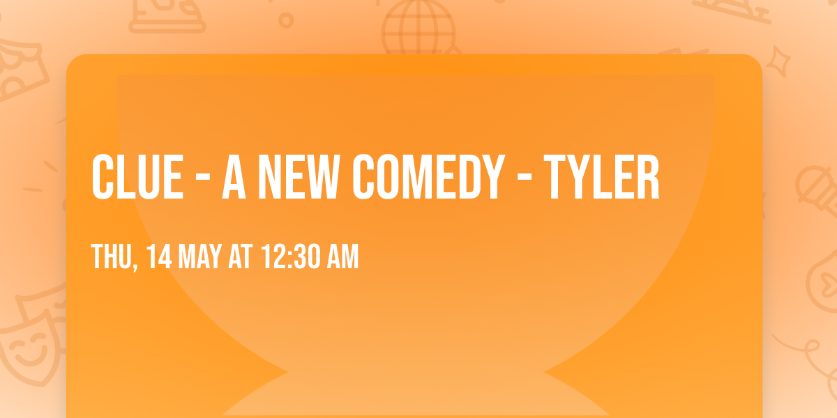 Clue - A New Comedy - Tyler