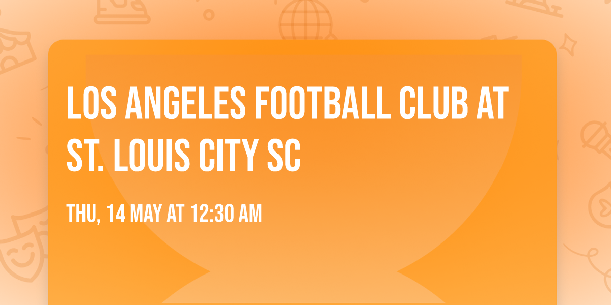 Los Angeles Football Club at St. Louis CITY SC