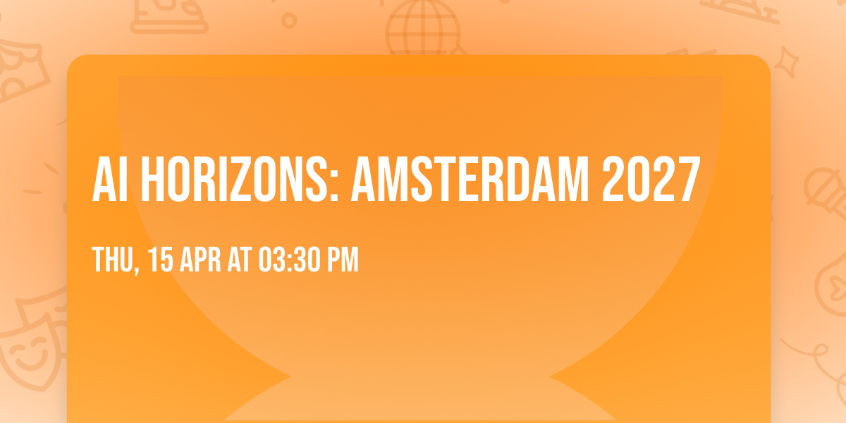 AI Horizons: Amsterdam 2027