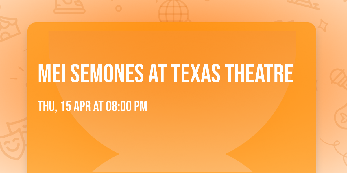 Mei Semones at Texas Theatre