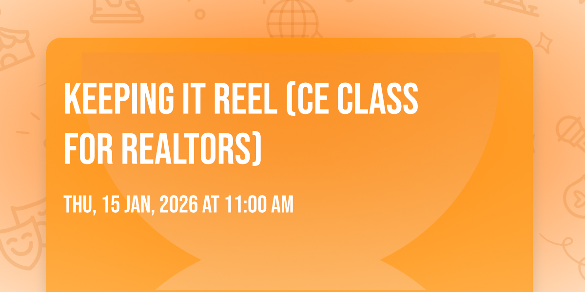 Keeping It Reel (CE Class for Realtors)