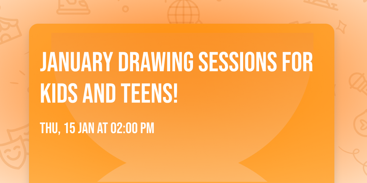 January Drawing Sessions for Kids and Teens!