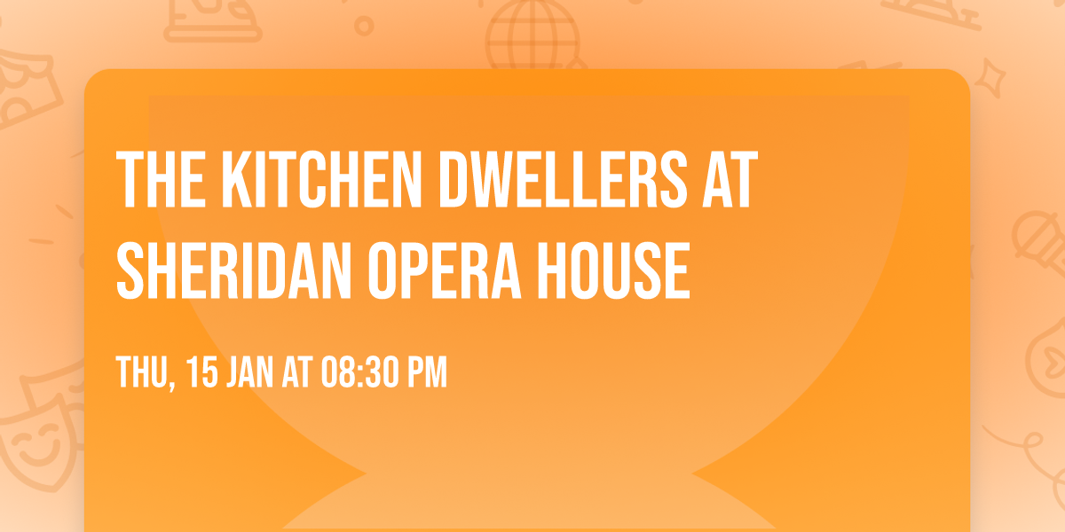 The Kitchen Dwellers at Sheridan Opera House