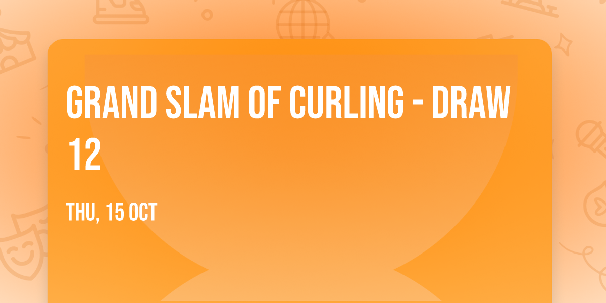 Grand Slam Of Curling - Draw 12