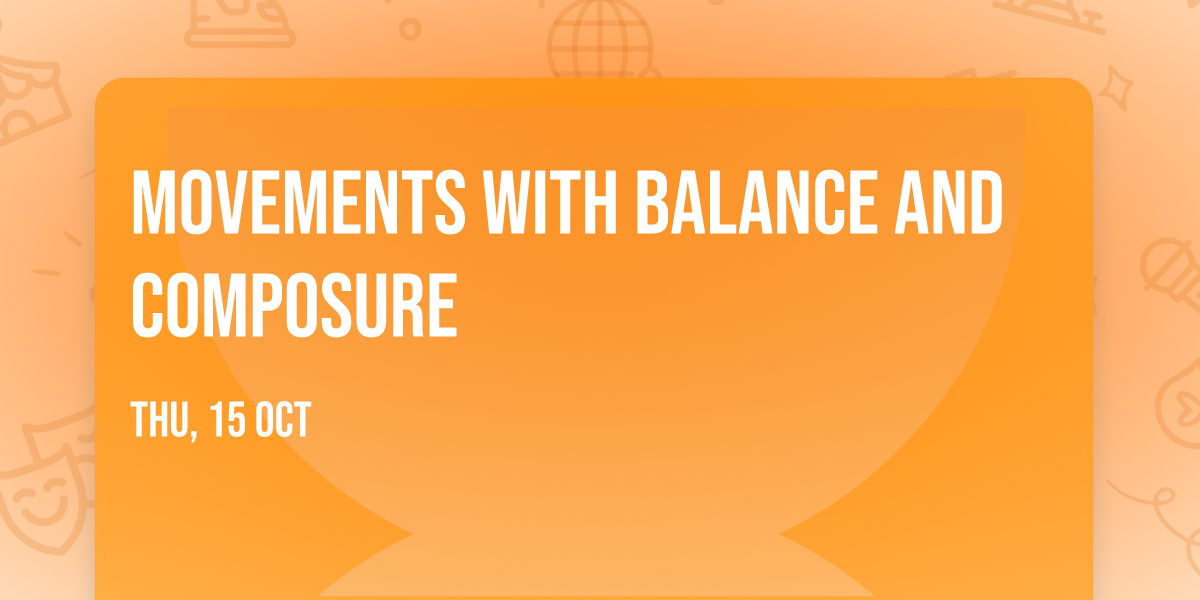 Movements with Balance and Composure
