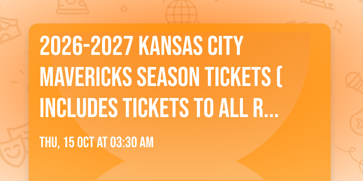 2026-2027 Kansas City Mavericks Season Tickets (Includes Tickets To All Regular Season Home Games)