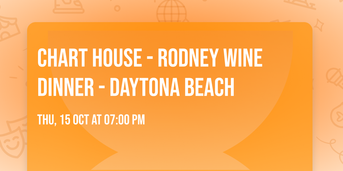Chart House - Rodney Wine Dinner - Daytona Beach