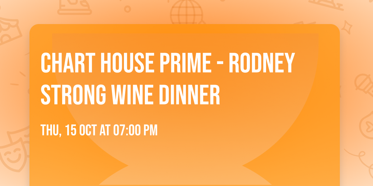 Chart House Prime - Rodney Strong Wine Dinner