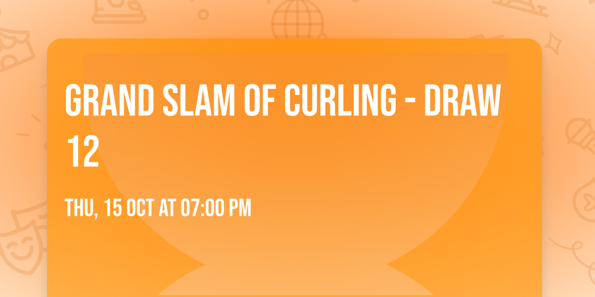 Grand Slam Of Curling - Draw 12