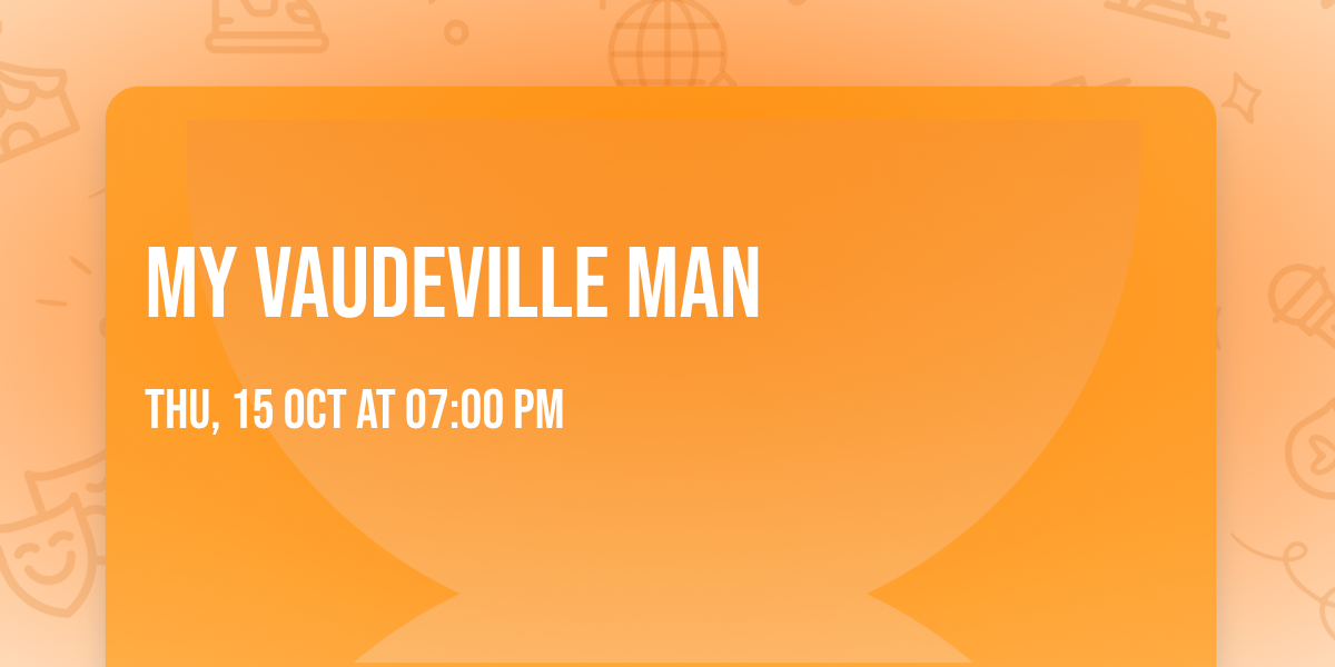 My Vaudeville Man